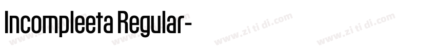 Incompleeta Regular字体转换 Incompleeta Regular字体转换